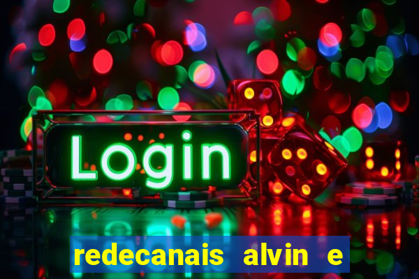 redecanais alvin e os esquilos