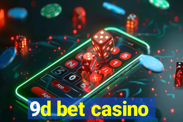 9d bet casino