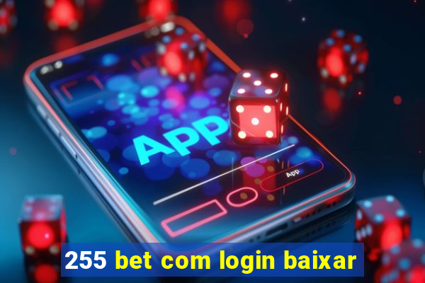 255 bet com login baixar