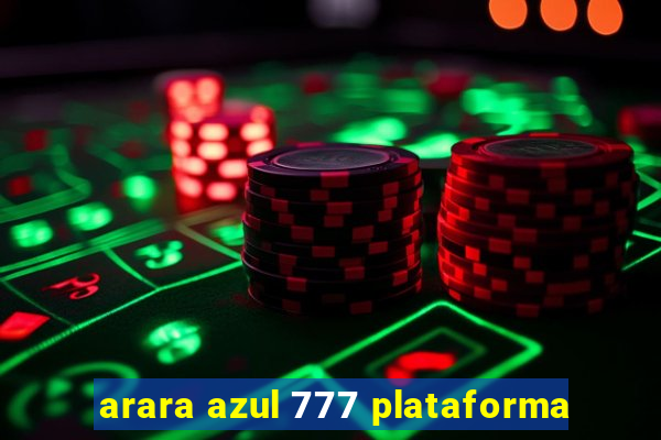 arara azul 777 plataforma