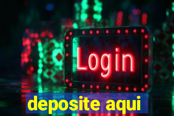 deposite aqui