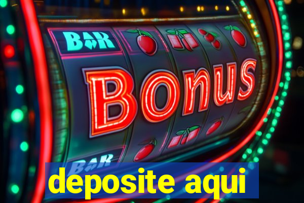 deposite aqui