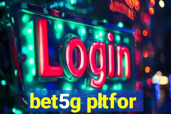 bet5g pltfor