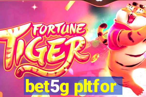 bet5g pltfor