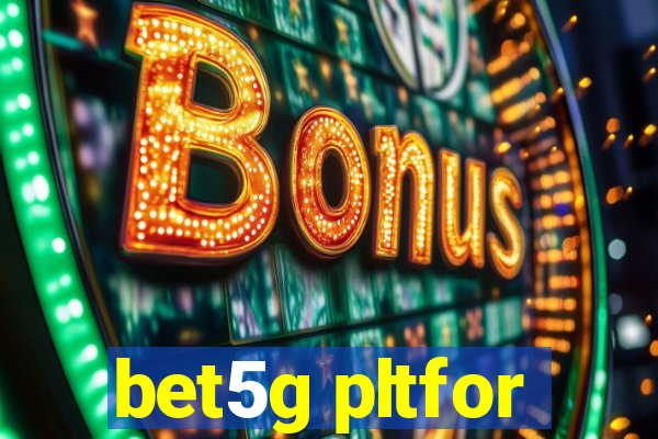 bet5g pltfor