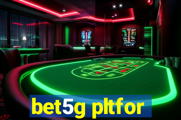 bet5g pltfor