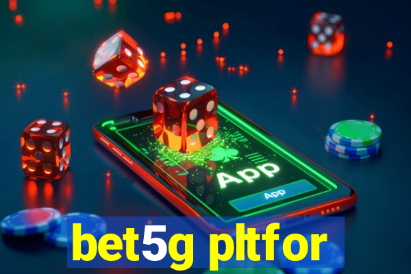 bet5g pltfor