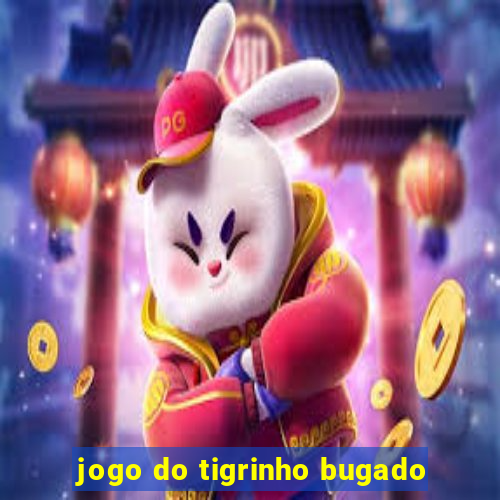 jogo do tigrinho bugado