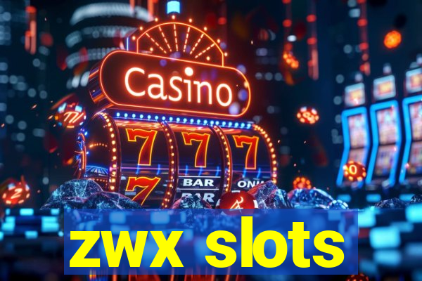 zwx slots