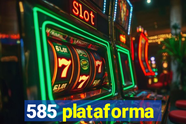 585 plataforma