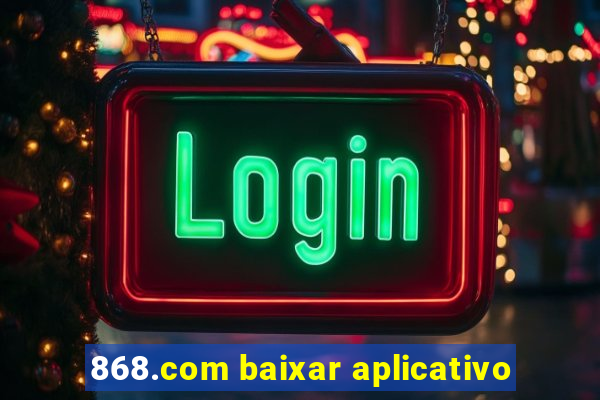 868.com baixar aplicativo