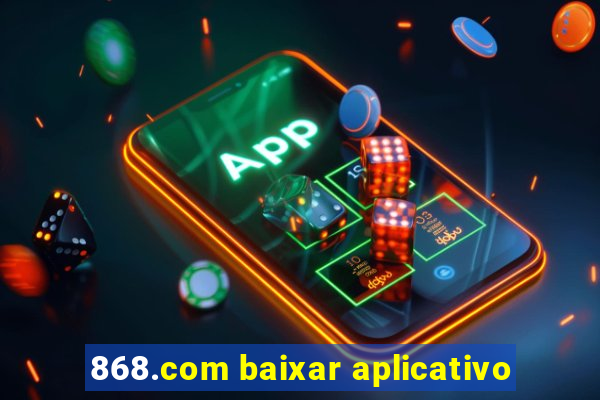 868.com baixar aplicativo