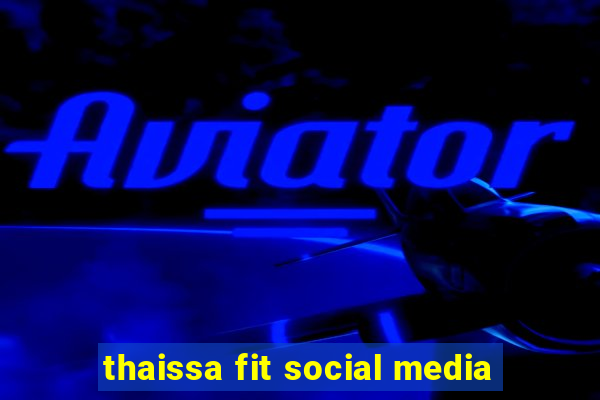 thaissa fit social media