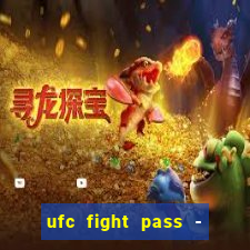 ufc fight pass - tv ao vivo