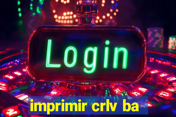 imprimir crlv ba