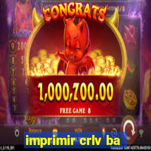 imprimir crlv ba