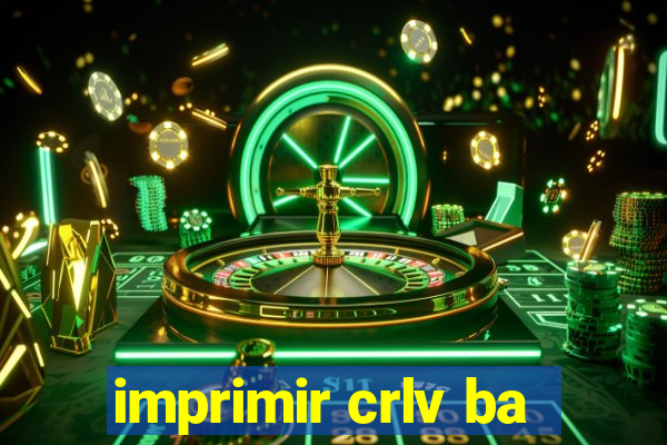 imprimir crlv ba