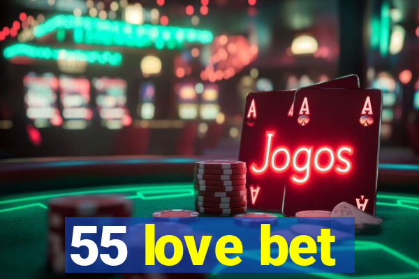 55 love bet