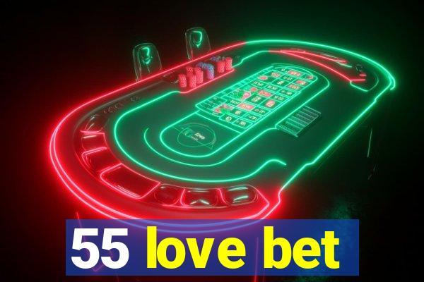 55 love bet