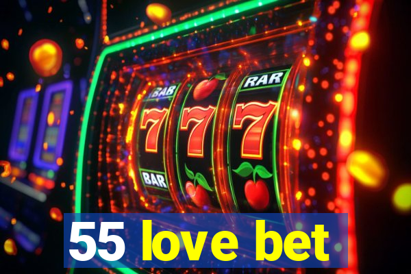 55 love bet