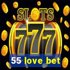 55 love bet