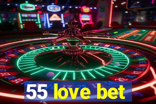 55 love bet