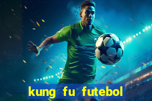 kung fu futebol clube online