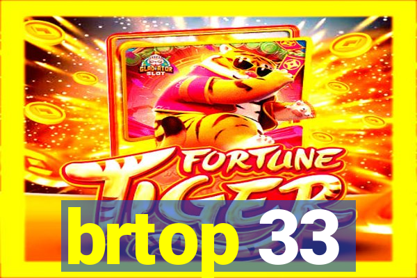 brtop 33