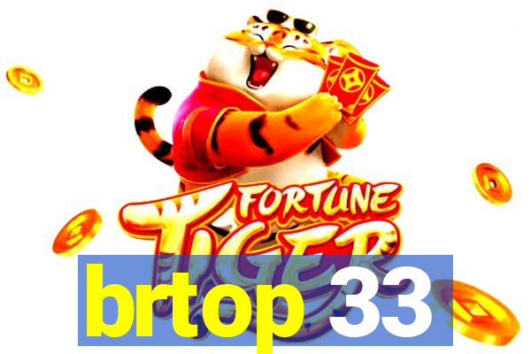 brtop 33