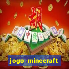 jogo minecraft pocket edition