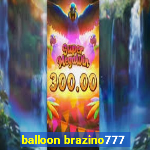 balloon brazino777