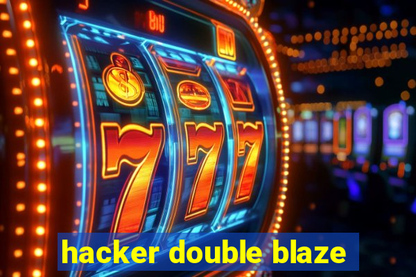 hacker double blaze