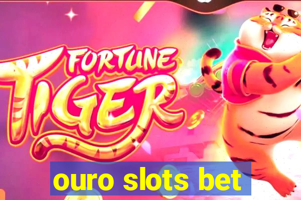 ouro slots bet