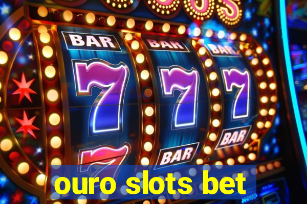 ouro slots bet