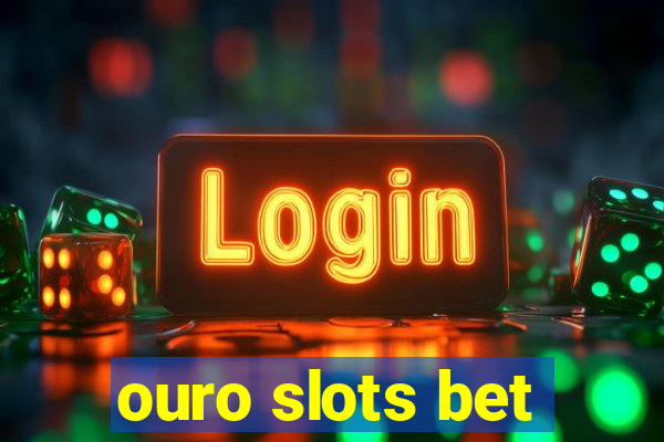 ouro slots bet