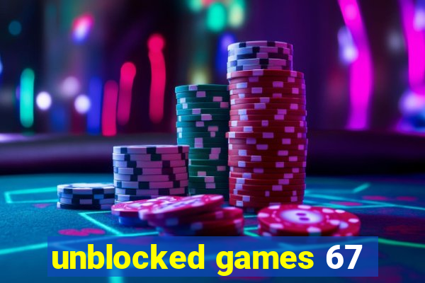 unblocked games 67