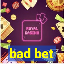 bad bet