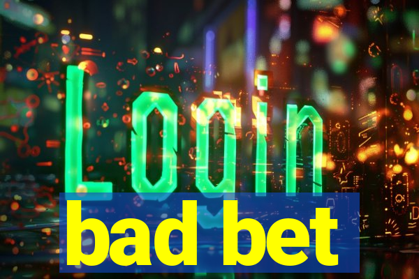 bad bet