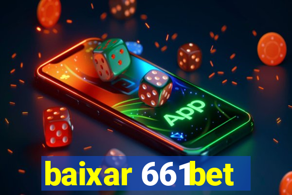 baixar 661bet