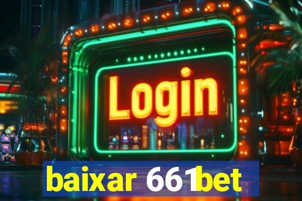 baixar 661bet