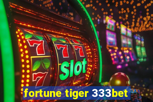 fortune tiger 333bet