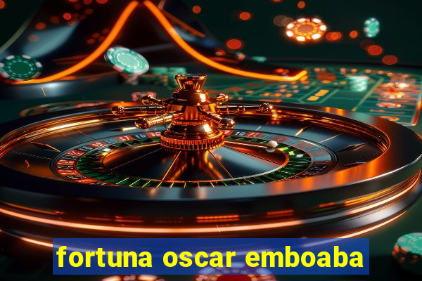 fortuna oscar emboaba