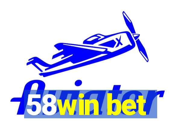 58win bet