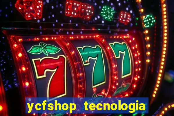 ycfshop tecnologia em ecommerce ltda jogos