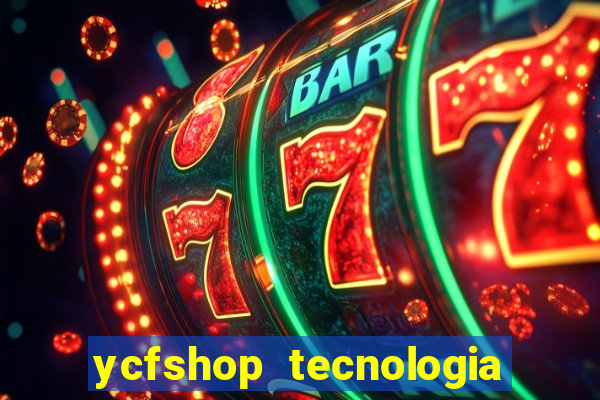 ycfshop tecnologia em ecommerce ltda jogos