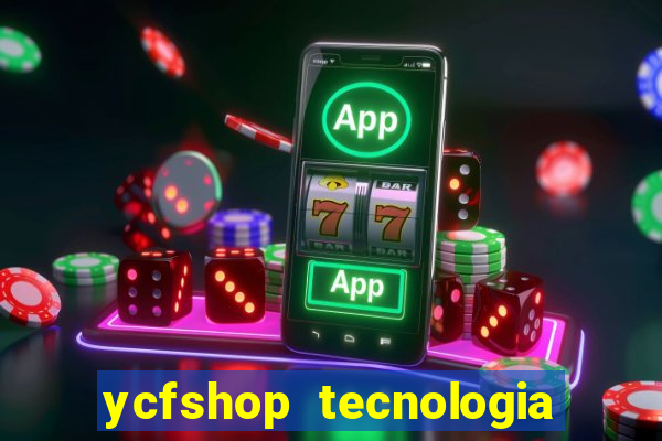 ycfshop tecnologia em ecommerce ltda jogos