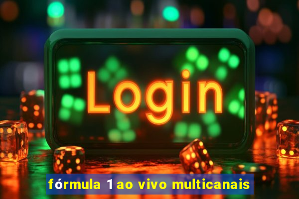 fórmula 1 ao vivo multicanais