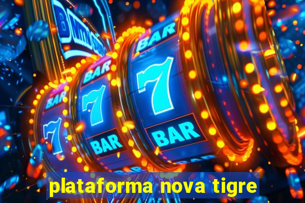 plataforma nova tigre