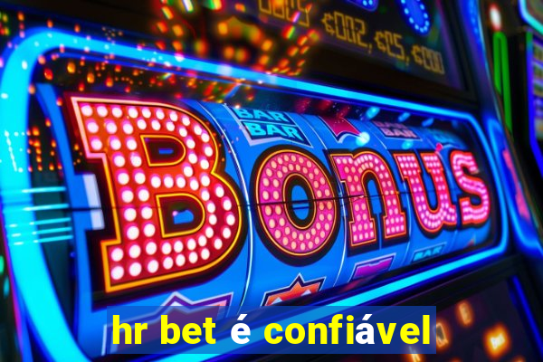 hr bet é confiável