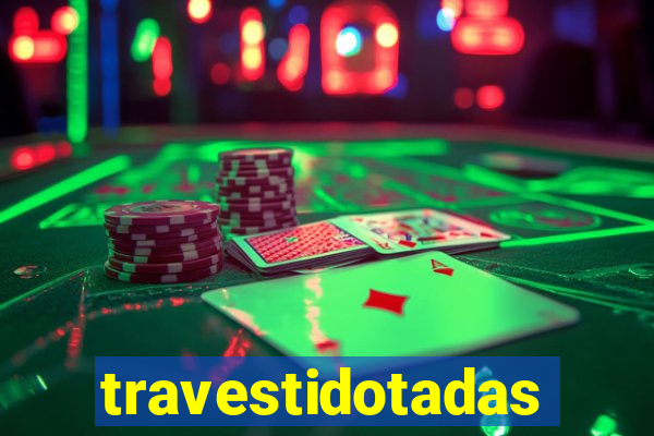 travestidotadas